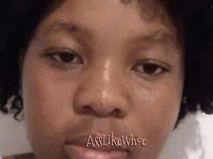 AssLikeWhoe