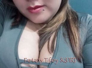Fantasty_Tifany_SQUIRT