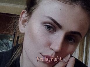 Fridaynight