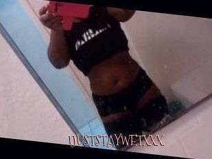 IJUSTSTAYWETXXX