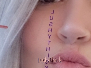 Lushythick