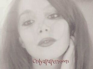 Onlyapapermoon