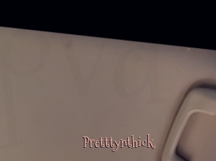 Pretttynthick