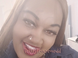 Prettybrownroundd