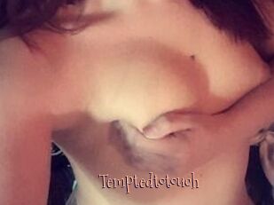 Temptedtotouch