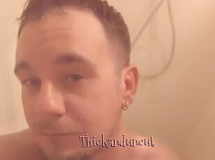 Thickanduncut