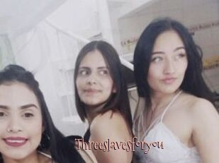 Threeslavesforyou