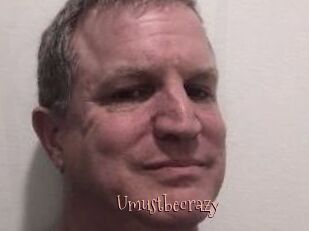Umustbecrazy