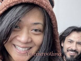 Youreherewithmee